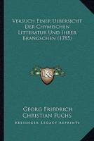 Versuch Einer Uebersicht Der Chymischen Litteratur Und Ihrer Brangschen (1785)