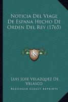 Noticia Del Viage De Espana Hecho De Orden Del Rey (1765)