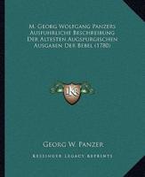 M. Georg Wolfgang Panzers Ausfuhrliche Beschreibung Der Altesten Augspurgischen Ausgaben Der Bebel (1780)