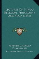 Lectures On Hindu Religion, Philosophy And Yoga (1893)