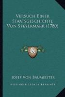 Versuch Einer Staatsgeschichte Von Steyermark (1780)