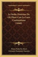 Le Stolte Dottrine De Gli Ebrei Con La Loro Confutatione (1640)
