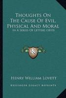 Thoughts On The Cause Of Evil, Physical And Moral
