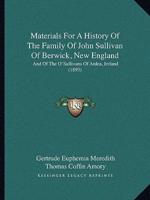 Materials For A History Of The Family Of John Sullivan Of Berwick, New England