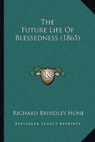 The Future Life Of Blessedness (1865)