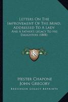 Letters On The Improvement Of The Mind, Addressed To A Lady