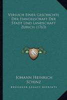 Versuch Einer Geschichte Der Handelschaft Der Stadt Und Landschaft Zurich (1763)