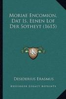 Moriae Encomion, Dat Is, Eenen Lof Der Sotheyt (1615)
