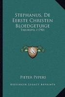 Stephanus, De Eerste Christen Bloedgetuige