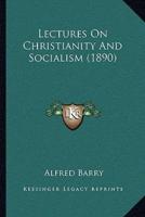 Lectures On Christianity And Socialism (1890)