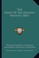 The Dawn Of The Modern Mission (1887)
