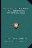 Ludus Poeticae Veridicus Sive Dissertationes Dramaticae (1683)