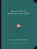Museum Cuficum Borgianum Velitris (1782)