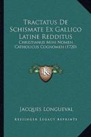 Tractatus De Schismate Ex Gallico Latine Redditus