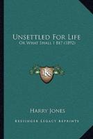 Unsettled For Life