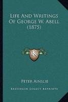 Life And Writings Of George W. Abell (1875)