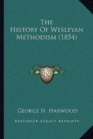 The History Of Wesleyan Methodism (1854)