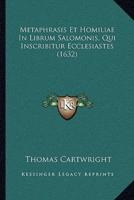 Metaphrasis Et Homiliae In Librum Salomonis, Qui Inscribitur Ecclesiastes (1632)