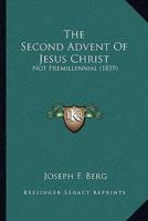 The Second Advent Of Jesus Christ