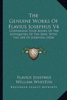 The Genuine Works Of Flavius Josephus V4