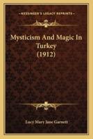 Mysticism And Magic In Turkey (1912)