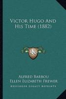 Victor Hugo And His Time (1882)