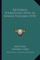 Rettorica D'Aristotile Fatta In Lingua Toscana (1570)