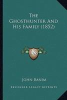 The Ghosthunter And His Family (1852)