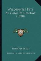 Wilderness Pets At Camp Buckshaw (1910)