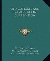 Old Cottages And Farmhouses In Surrey (1908)