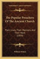 The Popular Preachers Of The Ancient Church