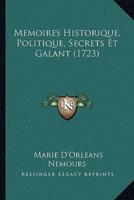 Memoires Historique, Politique, Secrets Et Galant (1723)