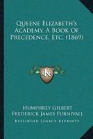 Queene Elizabeth's Academy, A Book Of Precedence, Etc. (1869)