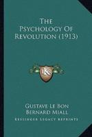 The Psychology of Revolution (1913)