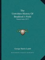 The Unwritten History Of Braddock's Field