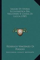 Saggio Di Storia Ecclesiastica Del Vescovato E Chiesa Di Lucca (1787)