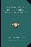 Life And Letters In The Italian Renaissance (1915)