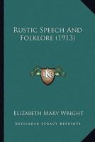 Rustic Speech And Folklore (1913)