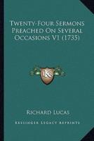 Twenty-Four Sermons Preached On Several Occasions V1 (1735)