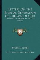 Letters On The Eternal Generation Of The Son Of God