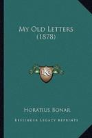 My Old Letters (1878)