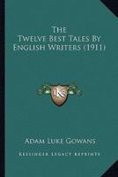 The Twelve Best Tales By English Writers (1911)