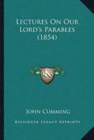 Lectures On Our Lord's Parables (1854)