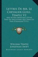 Lettres De Mr. Le Chevalier Guill. Temple V2