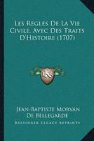 Les Regles De La Vie Civile, Avec Des Traits D'Histoire (1707)