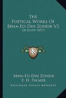 The Poetical Works Of Beha-Ed-Din Zoheir V2
