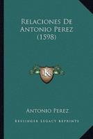 Relaciones De Antonio Perez (1598)
