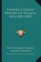 Pioneer Citizens' History Of Atlanta, 1833-1902 (1902)