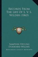 Records From The Life Of S. V. S. Wilder (1865)