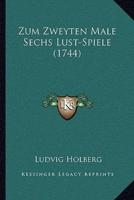 Zum Zweyten Male Sechs Lust-Spiele (1744)
